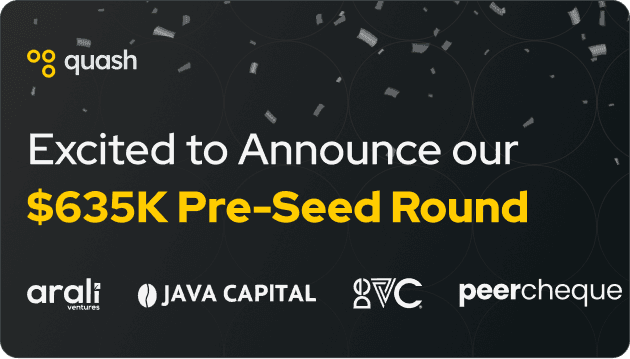 Quash $635K Pre-Seed Round Announcement